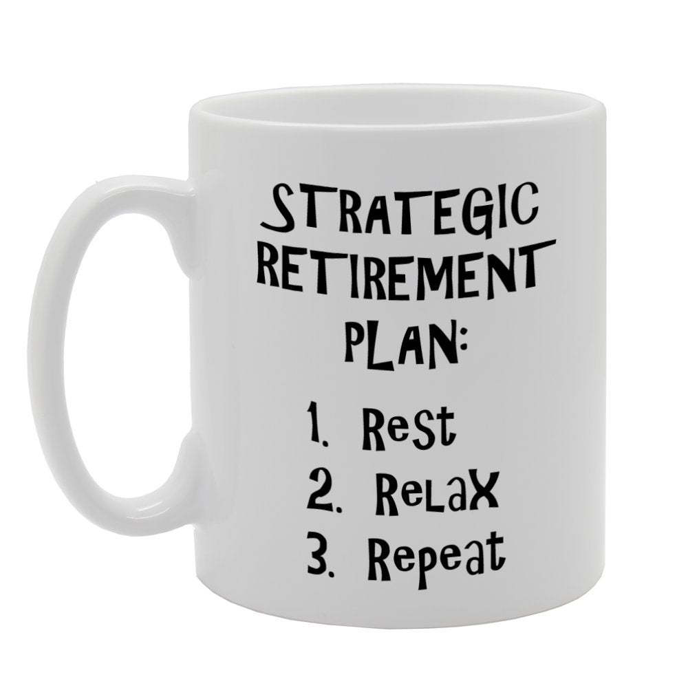 Strategic Retirement Plan : Rest Relax Repeat   Printed Tea Coffee Ceramic  Mg791 - Funny Printed Coffee Mug - Great Gift Idea