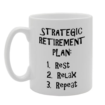 Strategic Retirement Plan : Rest Relax Repeat   Printed Tea Coffee Ceramic  Mg791 - Funny Printed Coffee Mug - Great Gift Idea