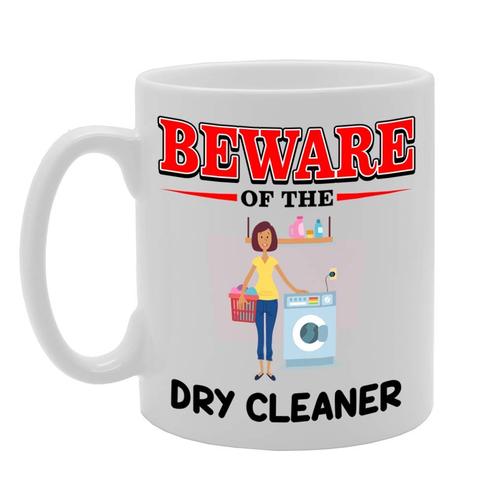 Beware Of The Dry Cleaner   Printed Tea Coffee Ceramic  Mg4892 - Funny Printed Coffee Mug - Great Gift Idea