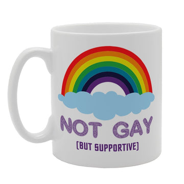 Not Gay (But Supportive)   Printed Tea Coffee Ceramic  Mg4100 - Funny Printed Coffee Mug - Great Gift Idea