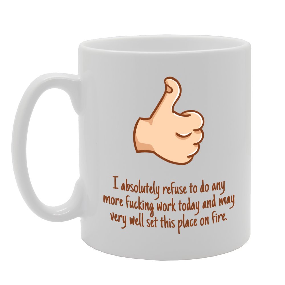 I Absolutely Refuse To Do Any More   Printed Tea Coffee Ceramic  Mg2230 - Funny Printed Coffee Mug - Great Gift Idea