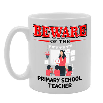 Beware Of The Primary School Teacher   Printed Tea Coffee Ceramic  Mg4886 - Funny Printed Coffee Mug - Great Gift Idea