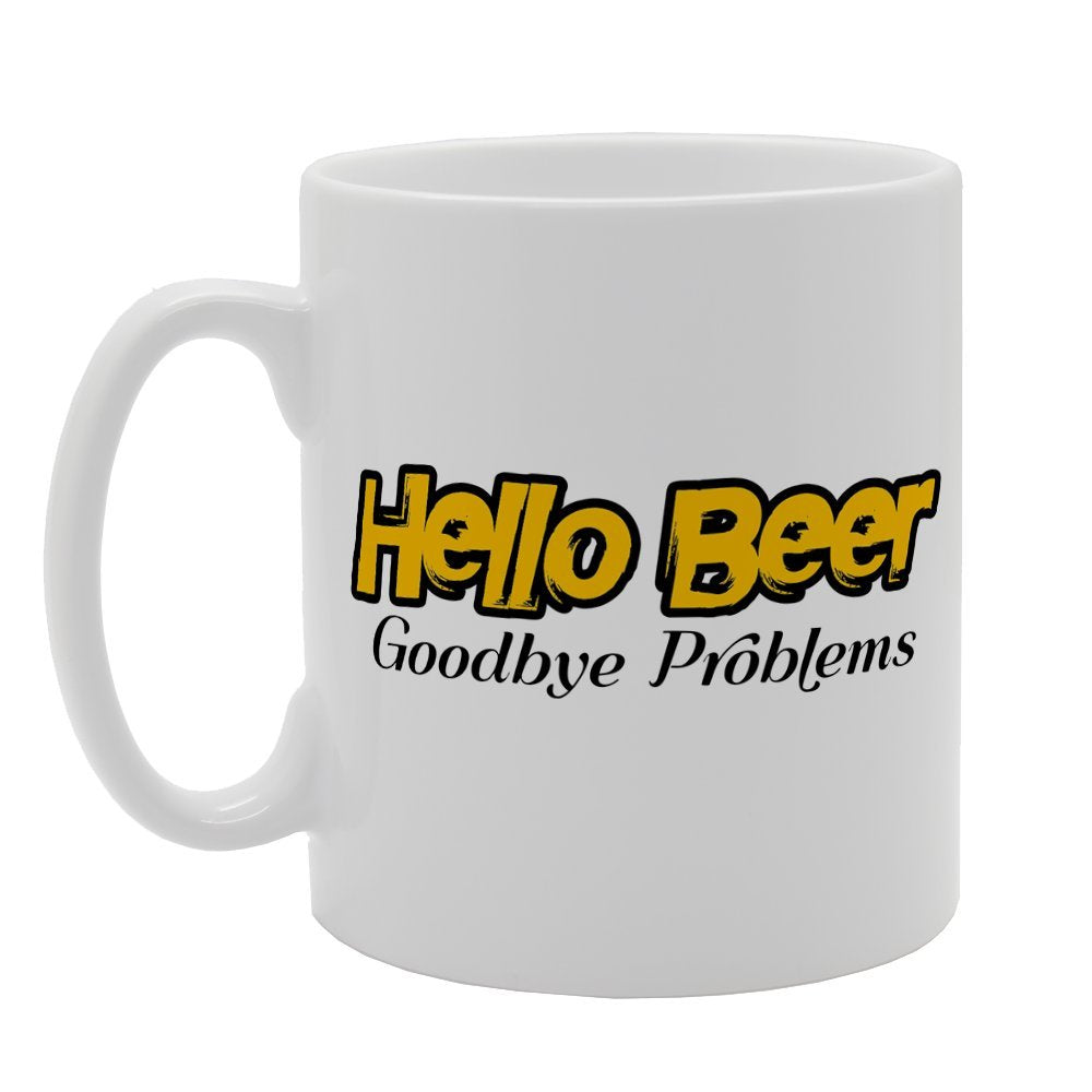 Hello Beer Goodbye Problems   Printed Tea Coffee Ceramic  Mg1515 - Funny Printed Coffee Mug - Great Gift Idea
