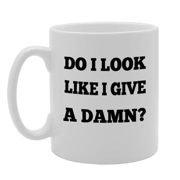 Do I Look Like I Give A Damn ?   Printed Tea Coffee Ceramic  Mg720 - Funny Printed Coffee Mug - Great Gift Idea