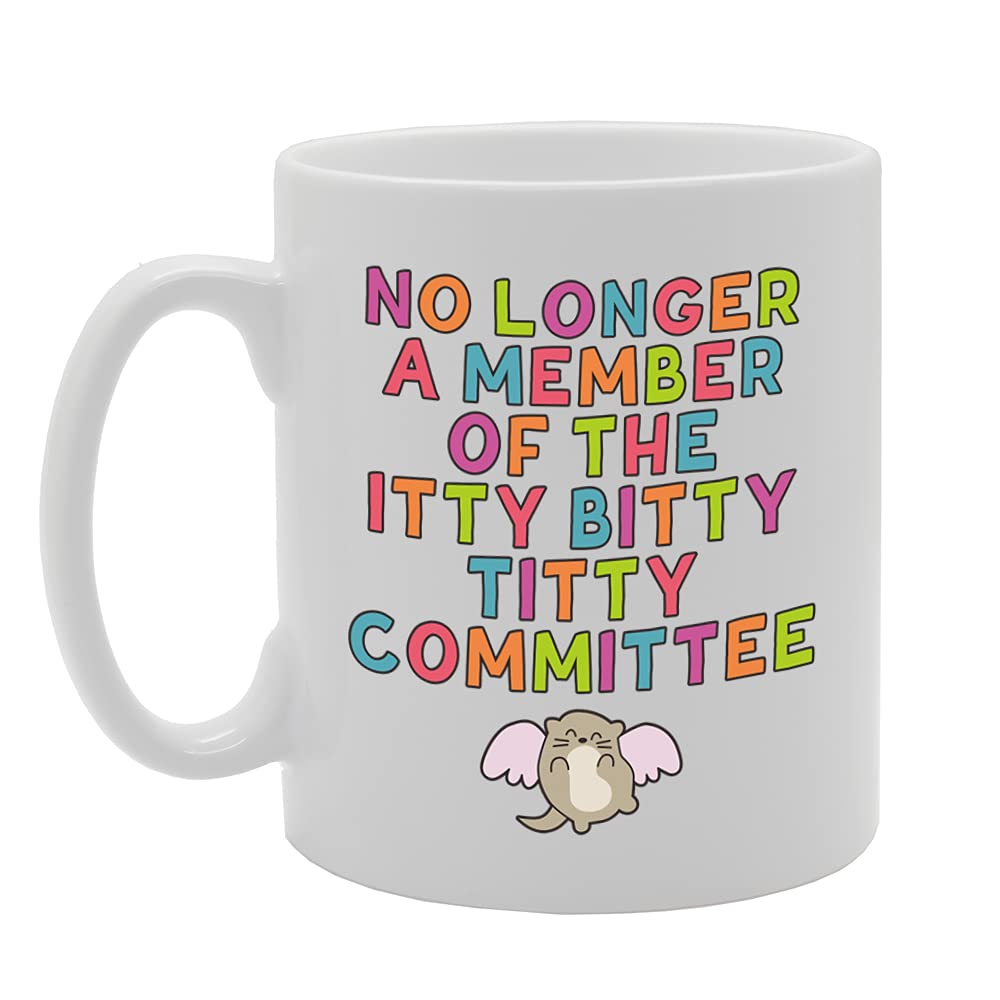 No Longer A Member Of The Itty Bitty Titty Committee   Printed Tea Coffee Ceramic  Mg5157 - Funny Printed Coffee Mug - Great Gift Idea