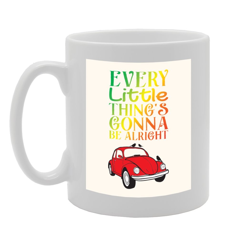 Every Little Things Gonna Be Alright   Printed Tea Coffee Ceramic  Mg3980 - Funny Printed Coffee Mug - Great Gift Idea