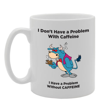 I Don'T Have Problem   Printed Tea Coffee Ceramic  Mg3959 - Funny Printed Coffee Mug - Great Gift Idea