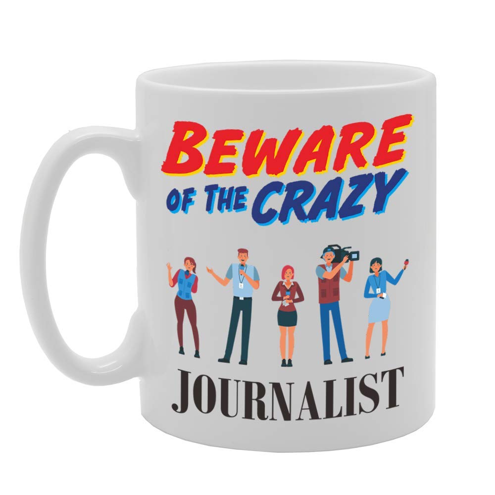 Beware Of The Crazy Journalist   Printed Tea Coffee Ceramic  Mg5016 - Funny Printed Coffee Mug - Great Gift Idea