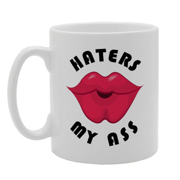 Haters Kiss My Ass   Printed Tea Coffee Ceramic  Mg2572 - Funny Printed Coffee Mug - Great Gift Idea