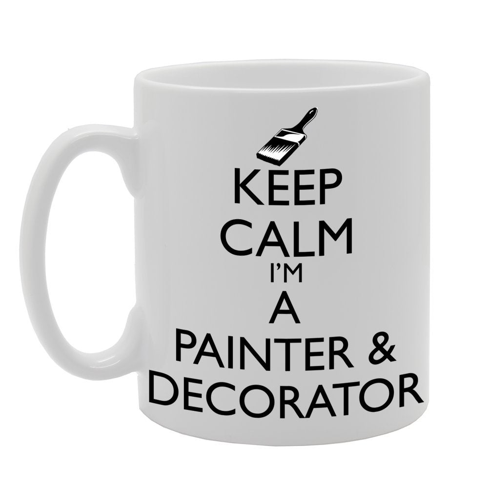 Keep Calm I'M A Painter & Decorator   Printed Tea Coffee Ceramic  Mg446 - Funny Printed Coffee Mug - Great Gift Idea