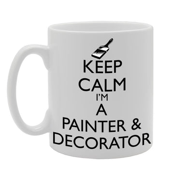 Keep Calm I'M A Painter & Decorator   Printed Tea Coffee Ceramic  Mg446 - Funny Printed Coffee Mug - Great Gift Idea