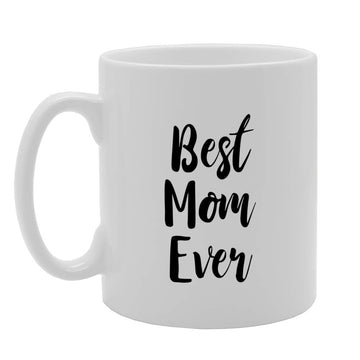 Best Mom Ever   Printed Tea Coffee Ceramic  Mg4713 - Funny Printed Coffee Mug - Great Gift Idea