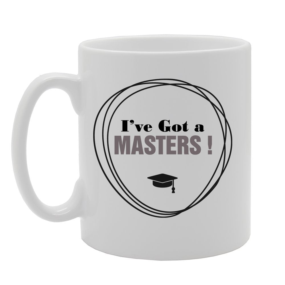 I'Ve Got A Masters!   Printed Tea Coffee Ceramic  Mg2715 - Funny Printed Coffee Mug - Great Gift Idea