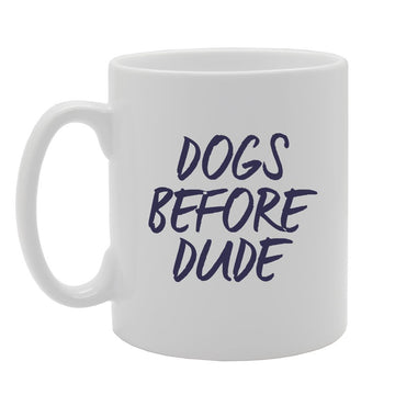 Dogs Before Dude   Printed Tea Coffee Ceramic  Mg2986 - Funny Printed Coffee Mug - Great Gift Idea
