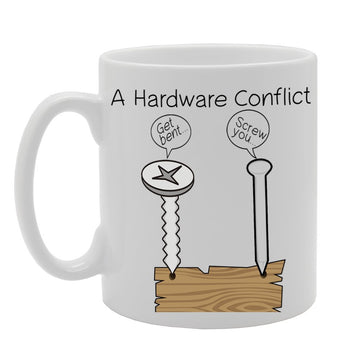 A Hardware Conflict Get Bent Screw You Funny  Printed Tea Coffee Ceramic  Mg002 - Funny Printed Coffee Mug - Great Gift Idea
