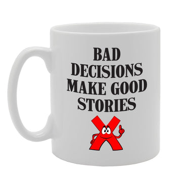 Bad Decisions Make Good Stories   Printed Tea Coffee Ceramic  Mg3996 - Funny Printed Coffee Mug - Great Gift Idea
