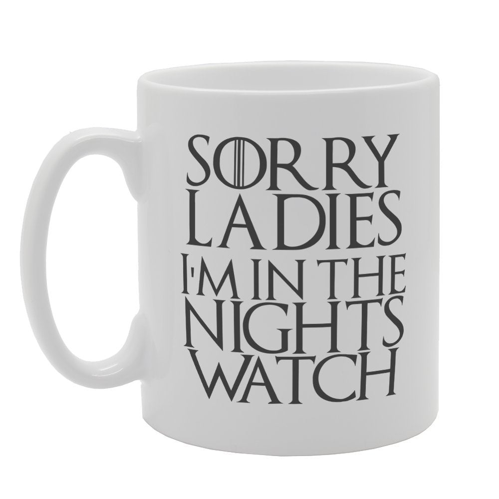 Sorry Ladies I'M In The Nights Watch   Printed Tea Coffee Ceramic  Mg2059 - Funny Printed Coffee Mug - Great Gift Idea