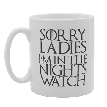 Sorry Ladies I'M In The Nights Watch   Printed Tea Coffee Ceramic  Mg2059 - Funny Printed Coffee Mug - Great Gift Idea