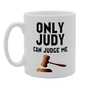 Only Judy Can Judge Me   Printed Tea Coffee Ceramic  Mg3327 - Funny Printed Coffee Mug - Great Gift Idea