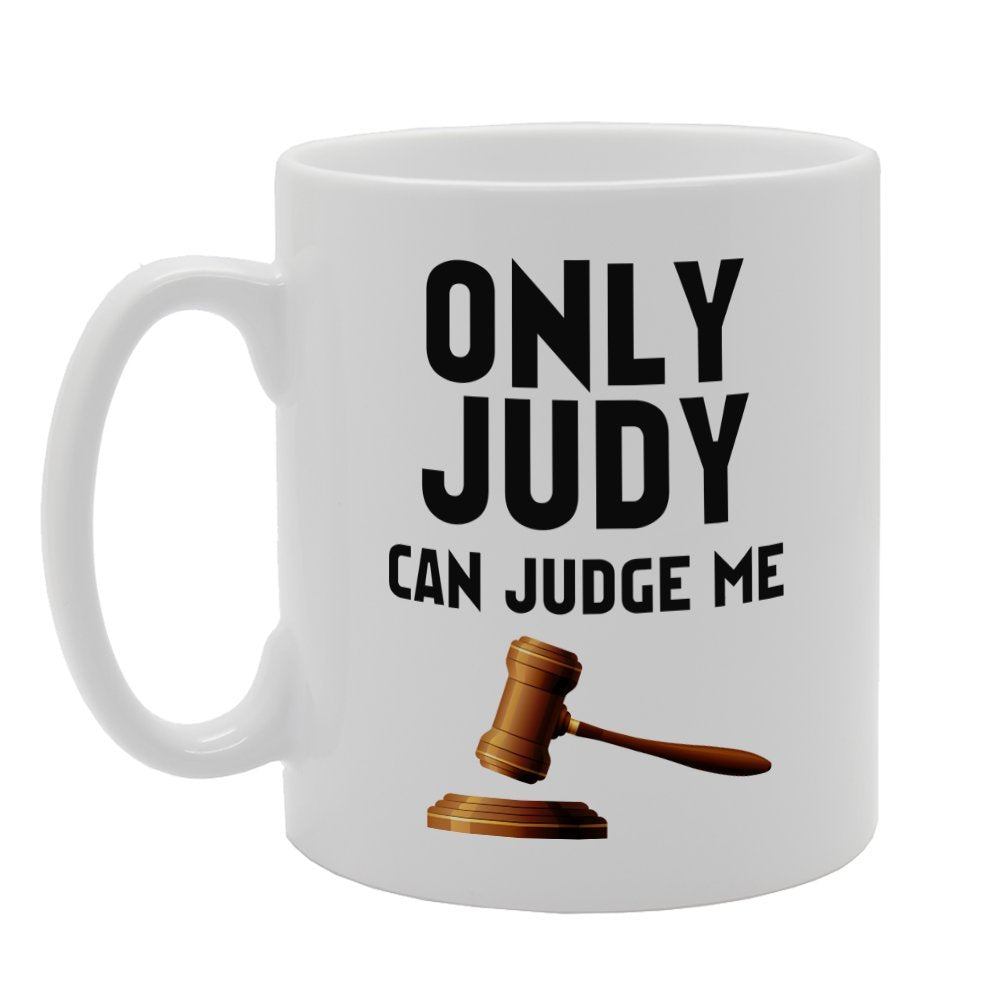 Only Judy Can Judge Me   Printed Tea Coffee Ceramic  Mg3327 - Funny Printed Coffee Mug - Great Gift Idea