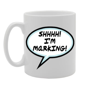 Shh. I'M Marking!   Printed Tea Coffee Ceramic  Mg1154 - Funny Printed Coffee Mug - Great Gift Idea