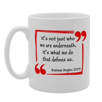 Its Not Just Who We Are Underneath - Batman Begins   Printed Tea Coffee Ceramic  Mg3195 - Funny Printed Coffee Mug - Great Gift Idea