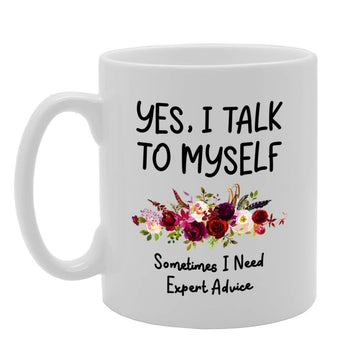 Yes I Talk To Myself Sometimes I Need Expert Advice   Printed Tea Coffee Ceramic  Mg4738 - Funny Printed Coffee Mug - Great Gift Idea