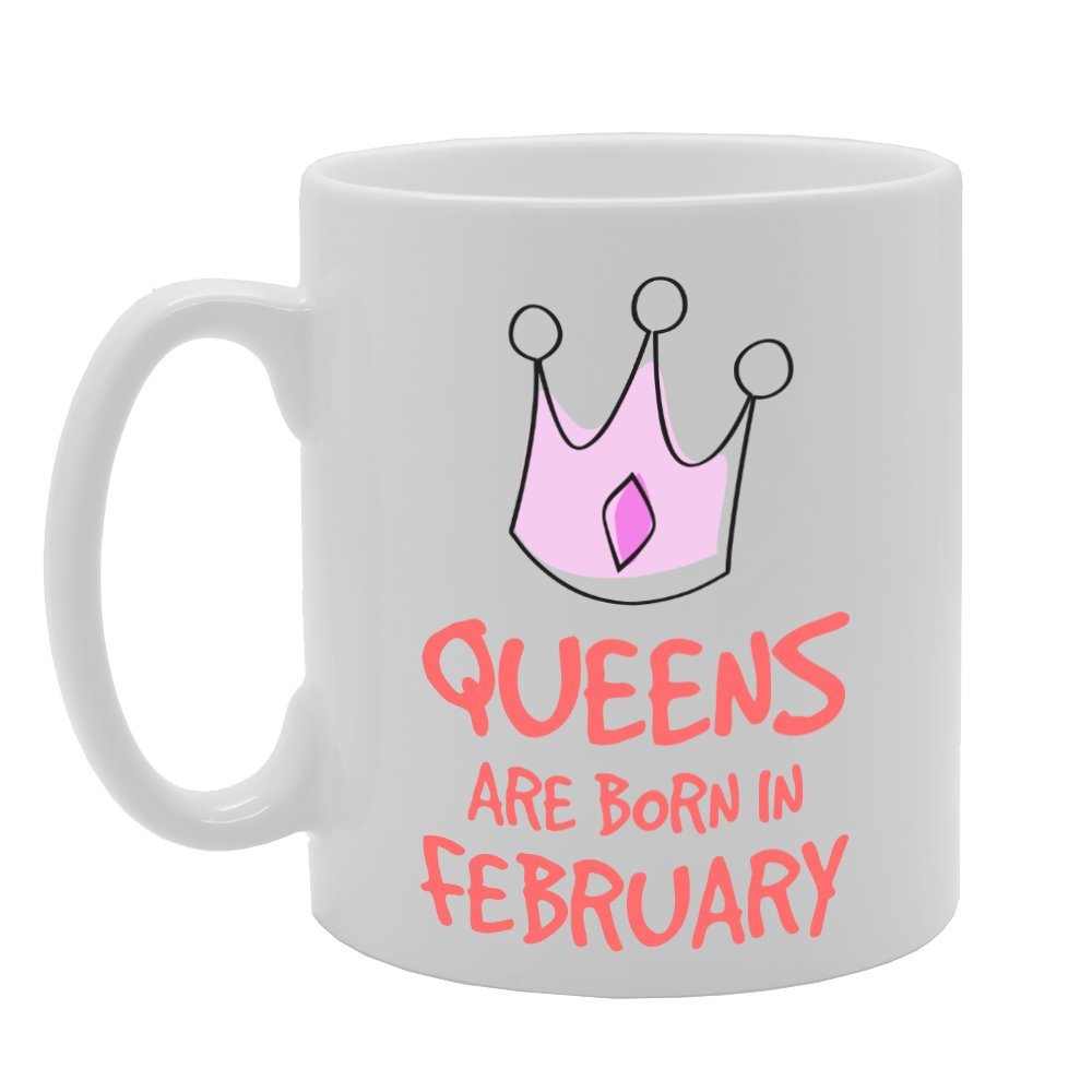 Queens Are Born In February   Printed Tea Coffee Ceramic  Mg3421 - Funny Printed Coffee Mug - Great Gift Idea