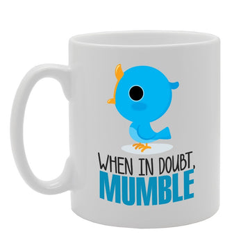 When In Doubt, Mumble   Printed Tea Coffee Ceramic  Mg3506 - Funny Printed Coffee Mug - Great Gift Idea