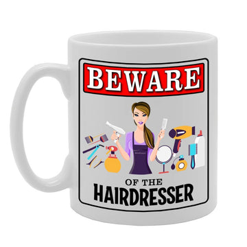 Beware Of The Hair Dresser   Printed Tea Coffee Ceramic  Mg4917 - Funny Printed Coffee Mug - Great Gift Idea
