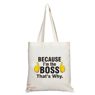 TB066 BECAUSE I’M THE BOSS THAT’S WHY Novelty Present Gift Printed Eco-Friendly Stylish Long Handled Tote Shoulder Bag