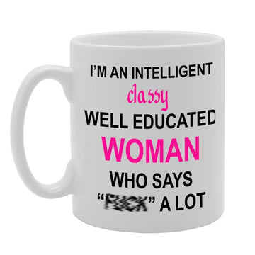 I'M An Intelligent Classy Woman   Printed Tea Coffee Ceramic  Mg1095 - Funny Printed Coffee Mug - Great Gift Idea