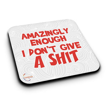 ER098 AMAZINGLY ENOUGH I DON'T GIVE A SH*T Novelty Present Gift Printed MDF Wooden Coaster