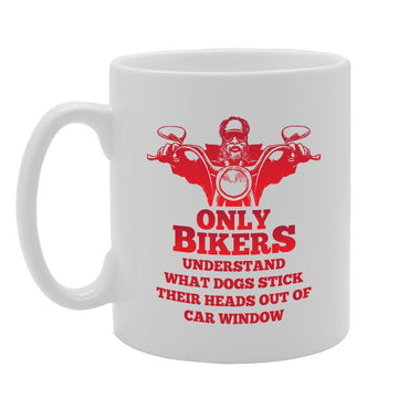 Only Bikers Understand What Dogs Stick Their Heads Out Of Car Window   Printed Tea Coffee Ceramic  Mg3924 - Funny Printed Coffee Mug - Great Gift Idea
