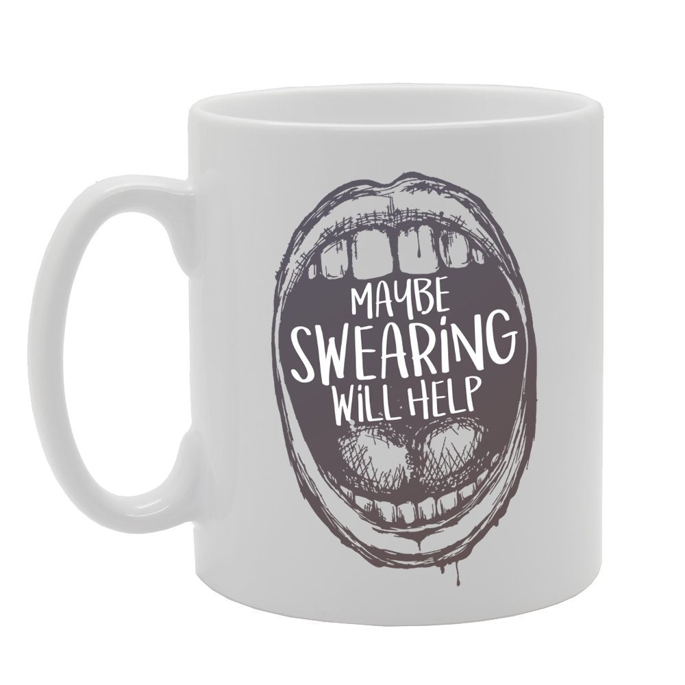 May Be Swearing Will Help   Printed Tea Coffee Ceramic  Mg3017 - Funny Printed Coffee Mug - Great Gift Idea