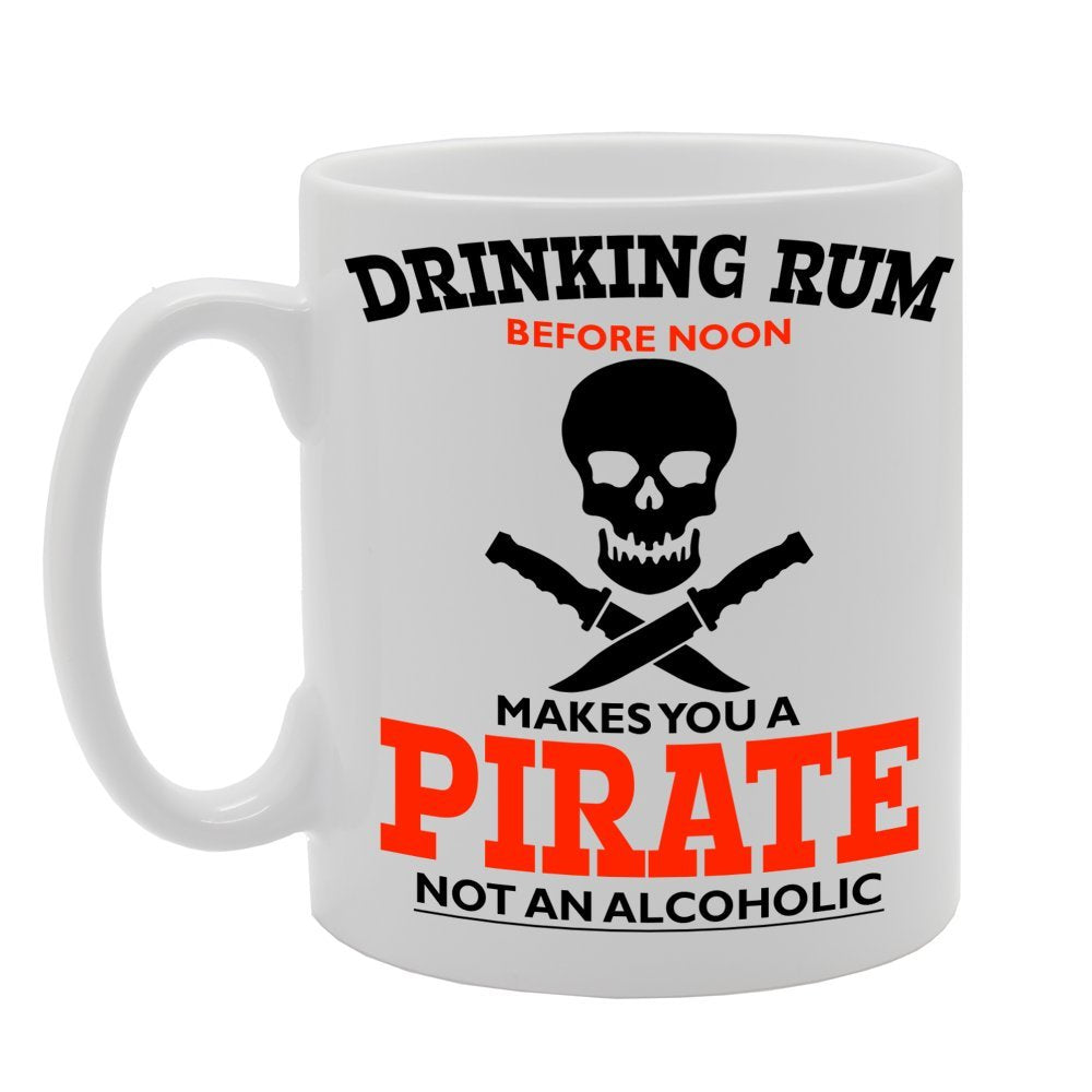 Drinking Rum Before Noon Makes You Pirate Not An Alcoholic   Printed Tea Coffee Ceramic  Mg318 - Funny Printed Coffee Mug - Great Gift Idea