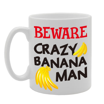 Beware Crazy Banana Man   Printed Tea Coffee Cermic  Mg4296 - Funny Printed Coffee Mug - Great Gift Idea