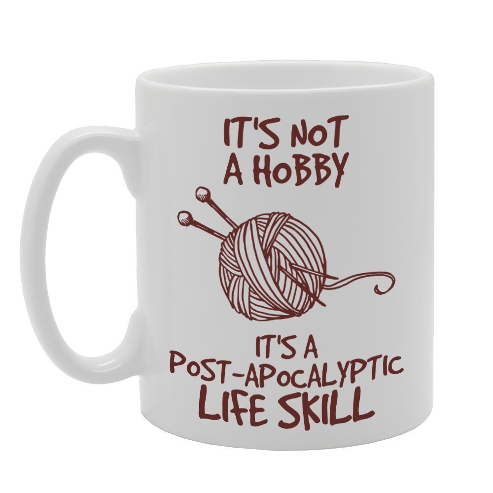 It'S Not A Hobby It'S A Post-Apocalyptic Life Skill   Printed Tea Coffee Ceramic  Mg2812 - Funny Printed Coffee Mug - Great Gift Idea