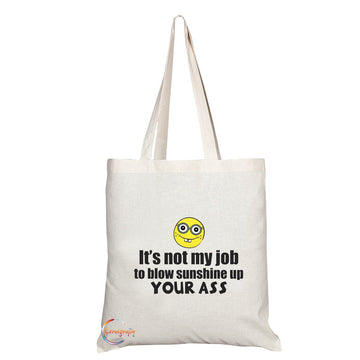TB163 It's Not My Job To Blow Sunshine Up YOUR ASS Novelty Present Gift Printed Eco-Friendly Stylish Long Handled Tote Shoulder Bag