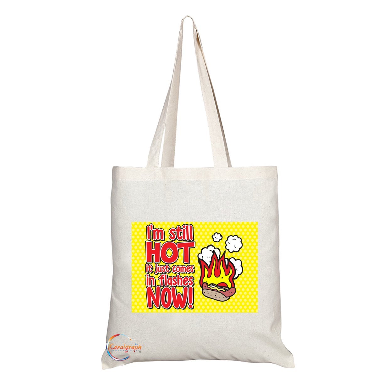 TB055 I’m Still HOT It Just Comes In Flashes NOW! Novelty Present Gift Printed Eco-Friendly Stylish Long Handled Tote Shoulder Bag