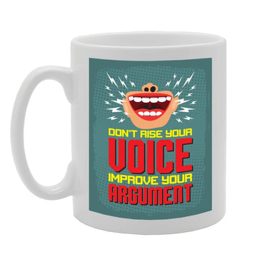 Don'T Eise Your Voice Improve Your Argument   Printed Tea Coffee Ceramic  Mg2830 - Funny Printed Coffee Mug - Great Gift Idea
