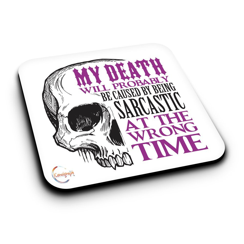 ER357 My Death Will Probably Be Caused By Being Sarcastic At The Wrong Time Novelty Present Gift Printed MDF Wooden Coaster