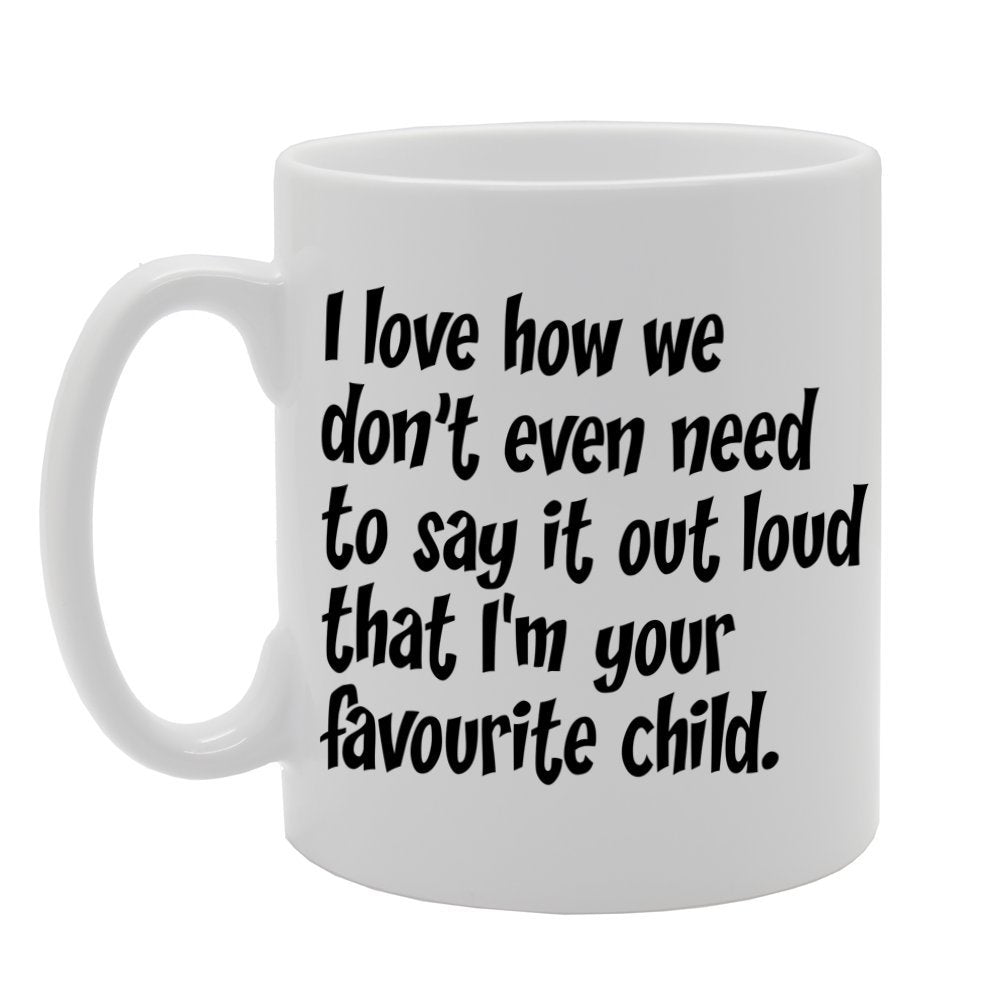 I Love How We Don'T Even Need To Say It Out   Printed Tea Coffee Ceramic  Mg1187 - Funny Printed Coffee Mug - Great Gift Idea