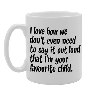I Love How We Don'T Even Need To Say It Out   Printed Tea Coffee Ceramic  Mg1187 - Funny Printed Coffee Mug - Great Gift Idea