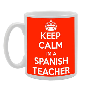 Keep Calm I'M A Spanish Teacher   Printed Tea Coffee Ceramic  Mg569 - Funny Printed Coffee Mug - Great Gift Idea