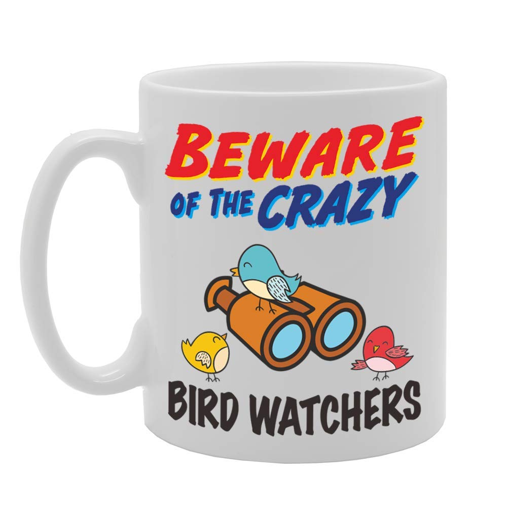 Beware Of The Crazy Bird Watchers   Printed Tea Coffee Ceramic  Mg5048 - Funny Printed Coffee Mug - Great Gift Idea