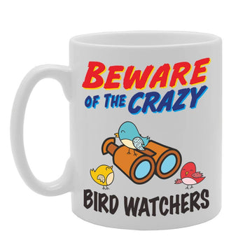 Beware Of The Crazy Bird Watchers   Printed Tea Coffee Ceramic  Mg5048 - Funny Printed Coffee Mug - Great Gift Idea