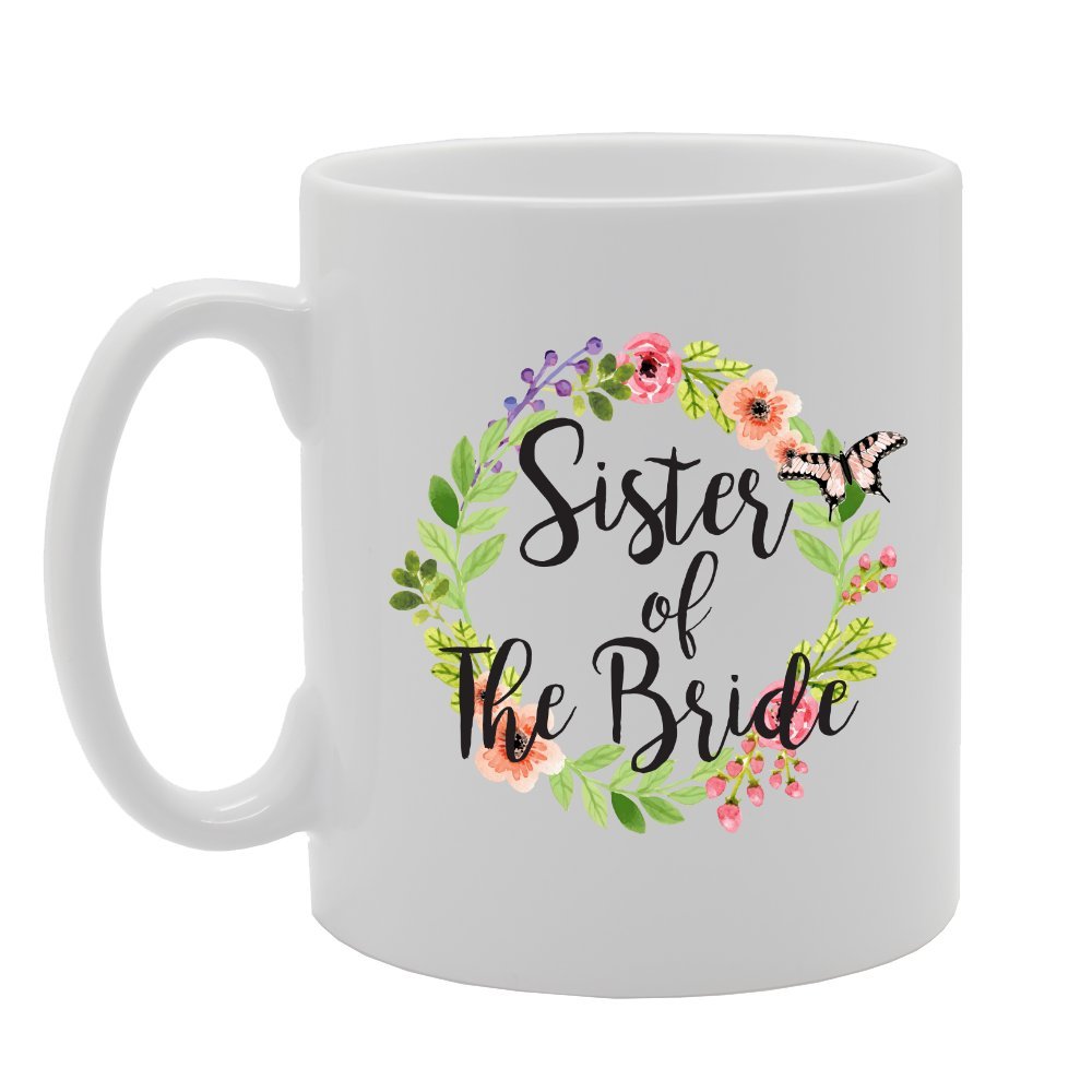 Sister Of The Bride   Printed Tea Coffee Ceramic  Mg3607 - Funny Printed Coffee Mug - Great Gift Idea