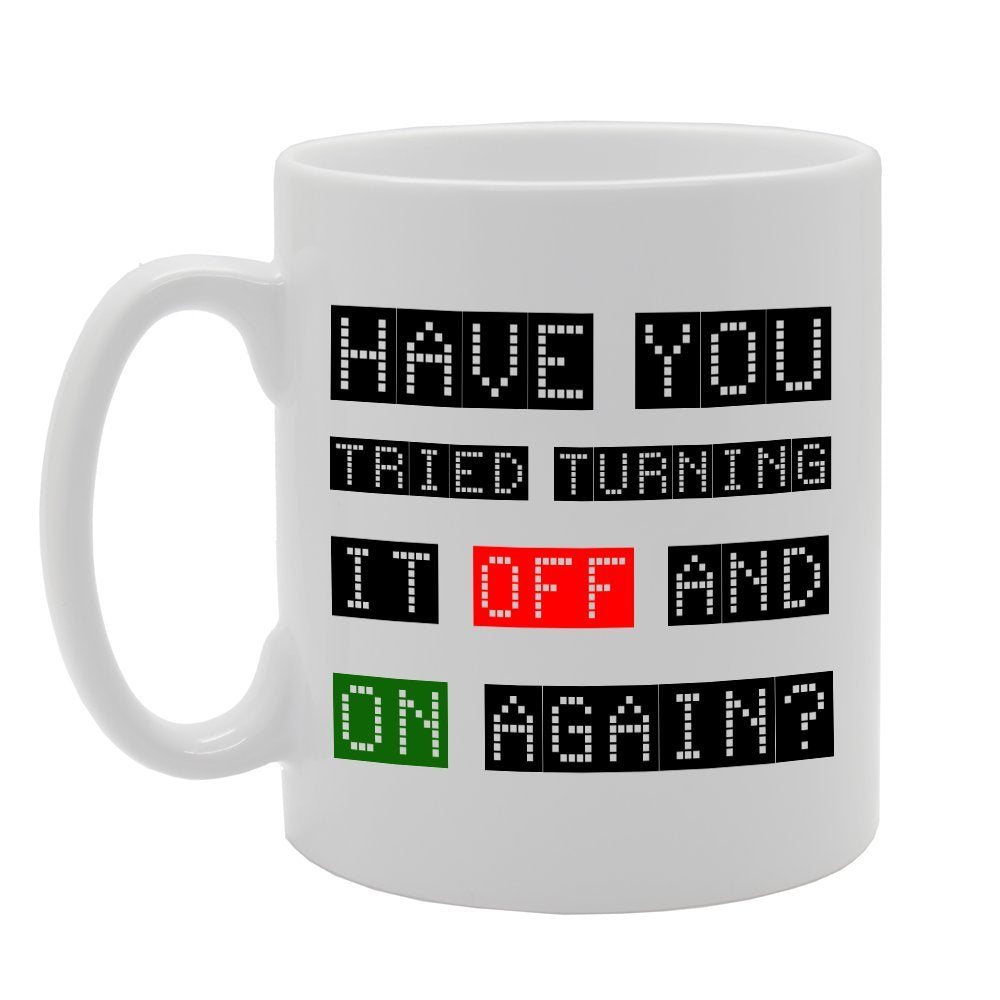 Have You Tried Turning It Off And On Again ?   Printed Tea Coffee Ceramic  Mg833 - Funny Printed Coffee Mug - Great Gift Idea