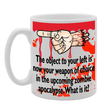 The Object To Your Left Is Now Your Weapon Of Choice In The Upcoming Zombie Apocalypse. What Is It?   Printed Tea Coffee Ceramic  Mg186 - Funny Printed Coffee Mug - Great Gift Idea